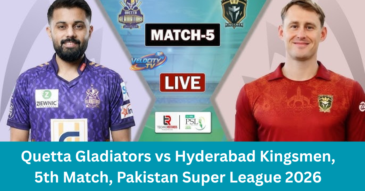 Quetta Gladiators vs Hyderabad Kingsmen, 5th Match, Pakistan Super League 2026