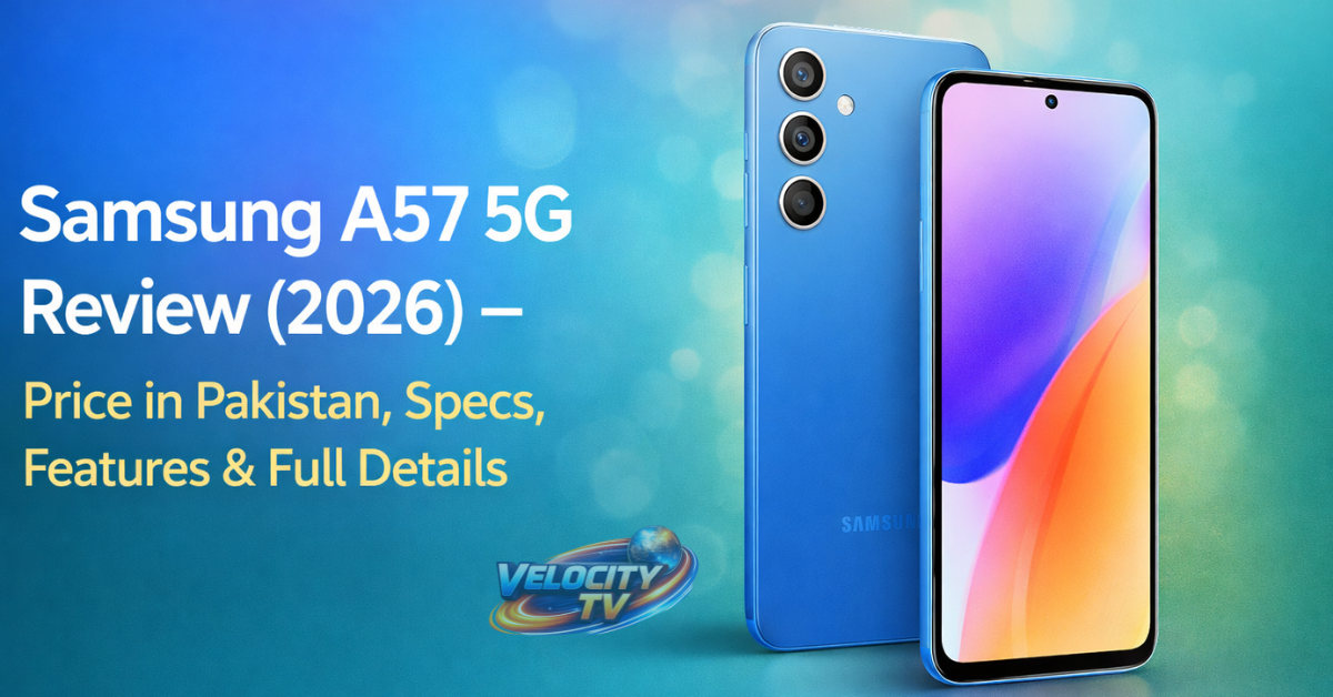 Samsung A57 5G Review (2026) – Price in Pakistan, Specs, Features & Full Details